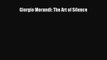 (PDF Download) Giorgio Morandi: The Art of Silence Read Online