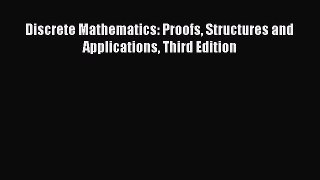 [PDF Download] Discrete Mathematics: Proofs Structures and Applications Third Edition [PDF]