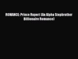 [PDF Download] ROMANCE: Prince Rupert (An Alpha Stepbrother Billionaire Romance) [Read] Online