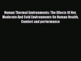 [PDF Download] Human Thermal Environments: The Effects Of Hot Moderate And Cold Environments