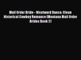 [PDF Download] Mail Order Bride - Westward Dance: Clean Historical Cowboy Romance (Montana