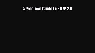 [PDF Download] A Practical Guide to XLIFF 2.0 [Download] Full Ebook