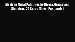 (PDF Download) Mexican Mural Paintings by Rivera Orozco and Siqueiros: 24 Cards (Dover Postcards)