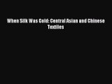 (PDF Download) When Silk Was Gold: Central Asian and Chinese Textiles PDF