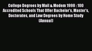 [PDF Download] College Degrees by Mail & Modem 1998 : 100 Accredited Schools That Offer Bachelor's