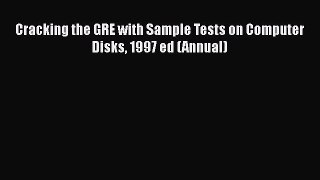 [PDF Download] Cracking the GRE with Sample Tests on Computer Disks 1997 ed (Annual) [Read]