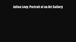 Julien Levy: Portrait of an Art Gallery  Free Books