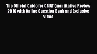 [PDF Download] The Official Guide for GMAT Quantitative Review 2016 with Online Question Bank