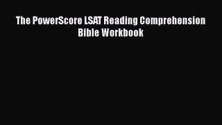 [PDF Download] The PowerScore LSAT Reading Comprehension Bible Workbook [Download] Online