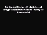 The Design of RijndaeL: AES - The Advanced Encryption Standard (Information Security and Cryptography)