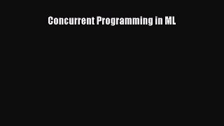 Concurrent Programming in ML  Free Books