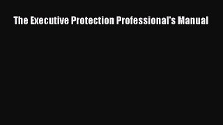 [PDF Download] The Executive Protection Professional's Manual [PDF] Online
