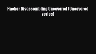 Hacker Disassembling Uncovered (Uncovered series)  Free PDF