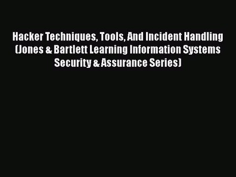 [PDF Download] Hacker Techniques Tools And Incident Handling (Jones & Bartlett Learning Information