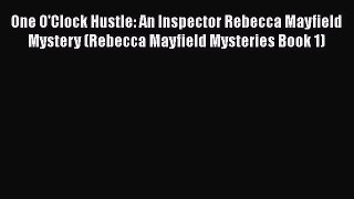 [PDF Download] One O'Clock Hustle: An Inspector Rebecca Mayfield Mystery (Rebecca Mayfield