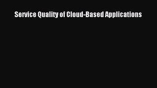 Service Quality of Cloud-Based Applications  Free Books