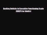 [PDF Download] Barkley Deficits in Executive Functioning Scale (BDEFS for Adults) [PDF] Online