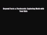 [PDF Download] Beyond Facts & Flashcards: Exploring Math with Your Kids [PDF] Full Ebook