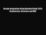 Design Integration Using Autodesk Revit 2015: Architecture Structure and MEP  Free Books