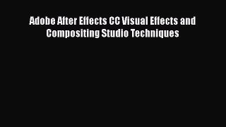 Adobe After Effects CC Visual Effects and Compositing Studio Techniques  PDF Download