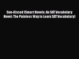 [PDF Download] Sun-Kissed (Smart Novels: An SAT Vocabulary Novel: The Painless Way to Learn