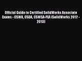 Official Guide to Certified SolidWorks Associate Exams - CSWA CSDA CSWSA-FEA (SolidWorks 2012