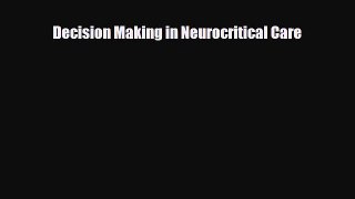 [PDF Download] Decision Making in Neurocritical Care [Read] Online