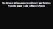 The Atlas of African-American History and Politics: From the Slave Trade to Modern Times  Read