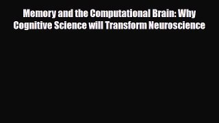 [PDF Download] Memory and the Computational Brain: Why Cognitive Science will Transform Neuroscience
