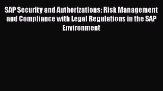 [PDF Download] SAP Security and Authorizations: Risk Management and Compliance with Legal Regulations