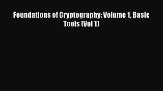 [PDF Download] Foundations of Cryptography: Volume 1 Basic Tools (Vol 1) [Download] Online