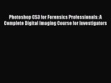 [PDF Download] Photoshop CS3 for Forensics Professionals: A Complete Digital Imaging Course