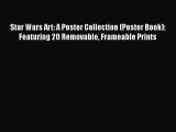 Star Wars Art: A Poster Collection (Poster Book): Featuring 20 Removable Frameable Prints