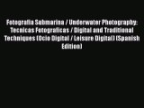 Fotografia Submarina / Underwater Photography: Tecnicas Fotograficas / Digital and Traditional