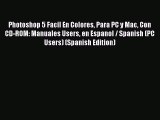 Photoshop 5 Facil En Colores Para PC y Mac Con CD-ROM: Manuales Users en Espanol / Spanish