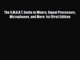 The S.M.A.R.T. Guide to Mixers Signal Processors Microphones and More: 1st (First) Edition