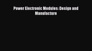 [PDF Download] Power Electronic Modules: Design and Manufacture [Read] Online