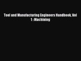 [PDF Download] Tool and Manufacturing Engineers Handbook Vol 1 : Machining [Read] Full Ebook