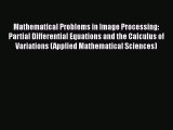 Mathematical Problems in Image Processing: Partial Differential Equations and the Calculus