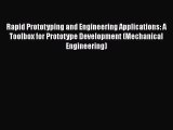 Rapid Prototyping and Engineering Applications: A Toolbox for Prototype Development (Mechanical