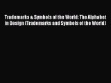 Trademarks & Symbols of the World: The Alphabet in Design (Trademarks and Symbols of the World)