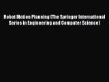 Robot Motion Planning (The Springer International Series in Engineering and Computer Science)