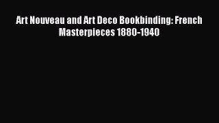 Art Nouveau and Art Deco Bookbinding: French Masterpieces 1880-1940 Read Online PDF