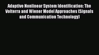 Adaptive Nonlinear System Identification: The Volterra and Wiener Model Approaches (Signals