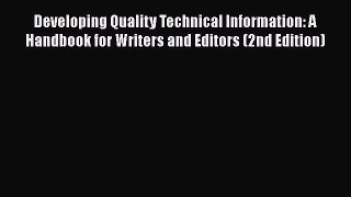 Developing Quality Technical Information: A Handbook for Writers and Editors (2nd Edition)