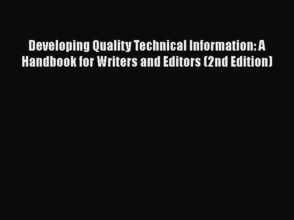 Developing Quality Technical Information: A Handbook for Writers and Editors (2nd Edition)