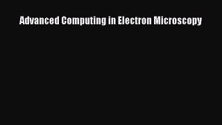 Advanced Computing in Electron Microscopy  Free Books