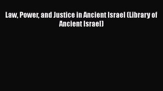Law Power and Justice in Ancient Israel (Library of Ancient Israel) Read Online PDF
