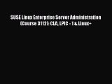 SUSE Linux Enterprise Server Administration (Course 3112): CLA LPIC - 1 & Linux   Read Online