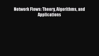 Network Flows: Theory Algorithms and Applications  Free Books